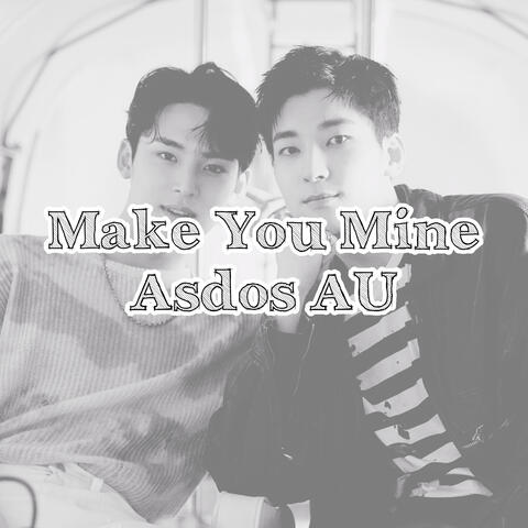 Minwon Make You Mine Asdos AU