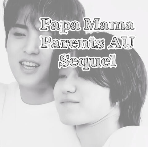 Gyuhao Papa Mama AU Sequel