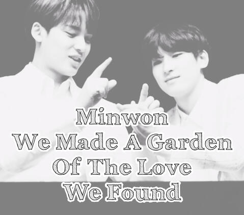 Minwon We Made A Garden of The Love We Found Fantasy Kingdom AU Fic